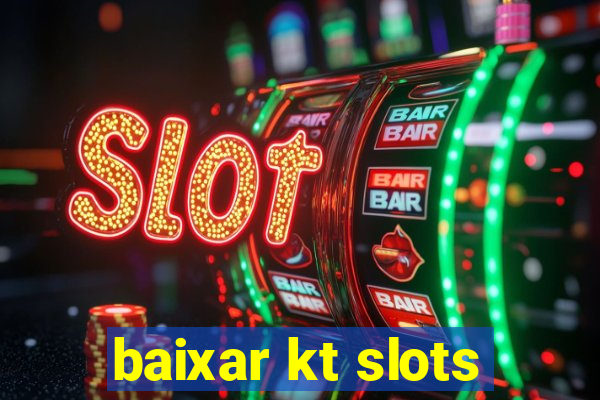 baixar kt slots